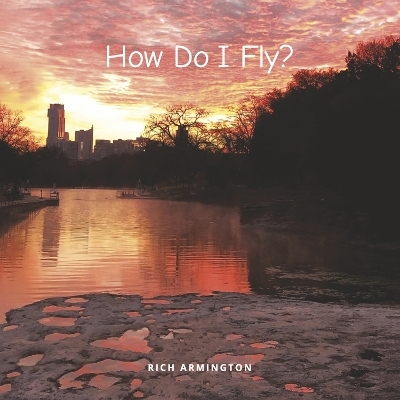 How Do I Fly - Rich Armington