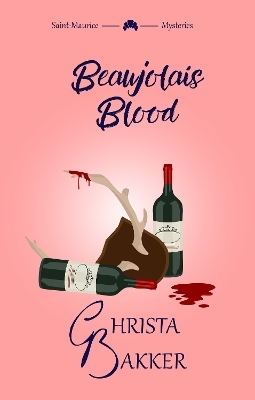 Beaujolais Blood - Christa Bakker