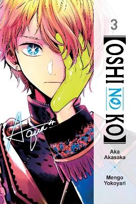 [Oshi No Ko], Vol. 3 - Abigail Blackman, Aka Akasaka, Mengo Yokoyari, Taylor Engel