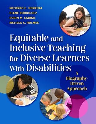 Equitable and Inclusive Teaching for Diverse Learners with Disabilities - Socorro G. Herrera, Diane Rodriguez, Robin M. Cabral, Melissa A. Holmes