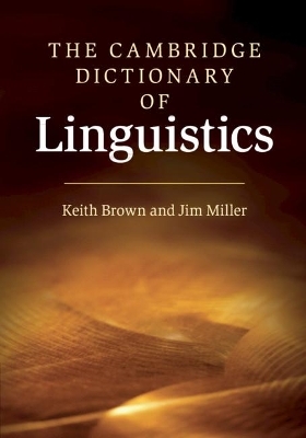 The Cambridge Dictionary of Linguistics - Keith Brown, Jim Miller