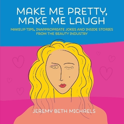 Make Me Pretty, Make Me Laugh - Jeremy Beth Michaels