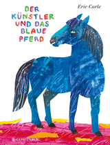 Der K&uuml;nstler und das blaue Pferd - Eric Carle