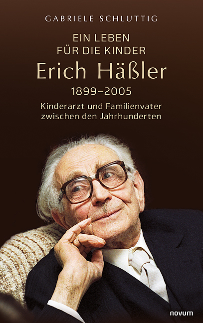 Ein Leben f&uuml;r die Kinder &ndash; Erich H&auml;&szlig;ler 1899&ndash;2005 - Gabriele Schluttig
