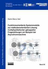Funktionsorientierte Systemmodelle zur methodenorientierten L&ouml;sung multiphysikalischer gekoppelter Fragestellungen am Beispiel der Asynchronmaschine - Martin Marco Nell