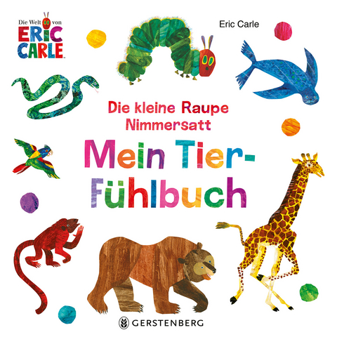 Die kleine Raupe Nimmersatt - Mein Tier-F&uuml;hlbuch - Eric Carle