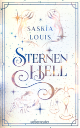 Sternenhell (Nachtschwarz-Sternenhell, Bd. 2) Aufregende Urban-Fantasy-Dilogie &uuml;ber die Magie der Sterne und eine gro&szlig;e Liebe &ndash; Buchumschlag mit Perlmuttglanzeffekt + Character Card in der 1. Auflage! - Saskia Louis