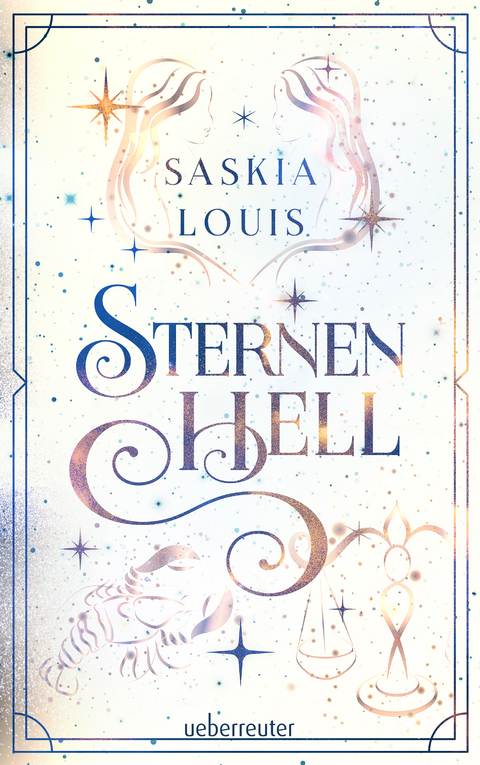 Sternenhell (Nachtschwarz-Sternenhell, Bd. 2) Aufregende Urban-Fantasy-Dilogie &uuml;ber die Magie der Sterne und eine gro&szlig;e Liebe &ndash; Buchumschlag mit Perlmuttglanzeffekt + Character Card in der 1. Auflage! - Saskia Louis