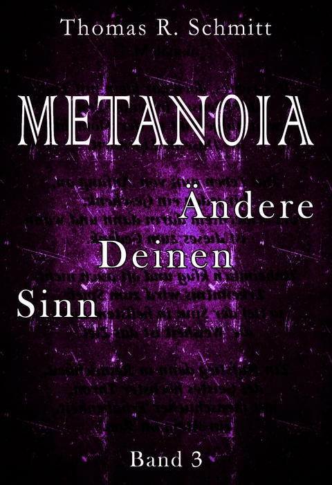 METANOIA - &Auml;ndere Deinen Sinn - Band 3 - Thomas R. Schmitt