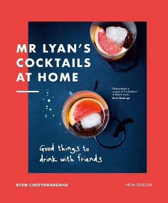 Mr Lyan&rsquo;s Cocktails at Home - Ryan Chetiyawardana