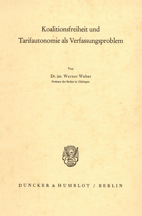 Koalitionsfreiheit und Tarifautonomie als Verfassungsproblem. - Werner Weber