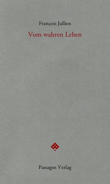 Vom wahren Leben - Fran&ccedil;ois Jullien