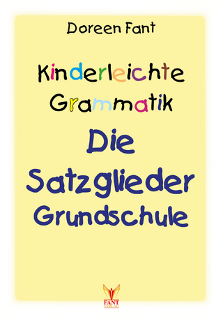 Kinderleichte Grammatik: Die Satzglieder Grundschule