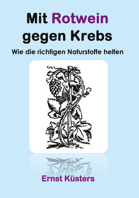 Mit Rotwein gegen Krebs - Ernst K&uuml;sters