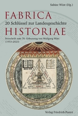 Fabrica Historiae - 20 Schl&uuml;ssel zur Landesgeschichte - Wolfgang W&uuml;st