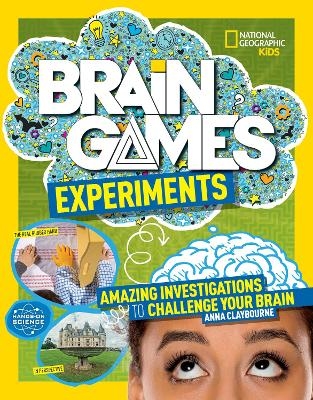 National Geographic Kids Brain Games: Experiments - Anna Claybourne