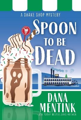 Spoon to be Dead - Dana Mentink