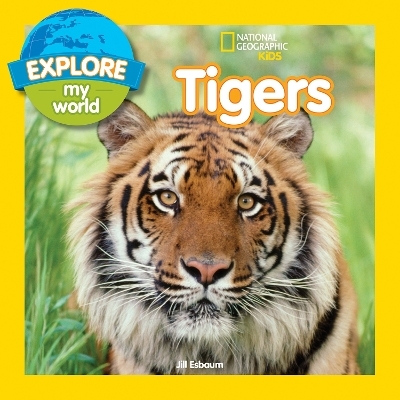Explore My World: Tigers - Jill Esbaum
