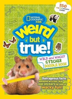 Weird But True! Wild and Wacky Sticker Doodle Book -  National Geographic Kids