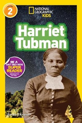 Harriet Tubman (National Geographic Kids Readers, Level 2) - Barbara Kramer