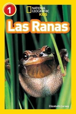 Las Ranas (Frogs) (National Geographic Kids Readers, Nivel 1) - Elizabeth Carney