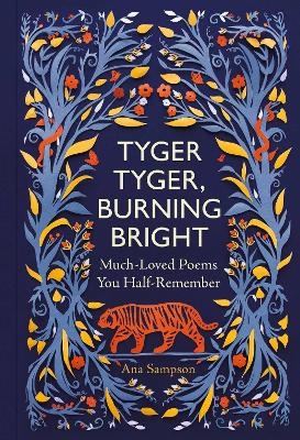 Tyger Tyger, Burning Bright - Ana Sampson