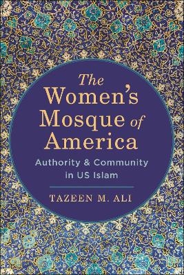 The Women's Mosque of America - Tazeen M. Ali