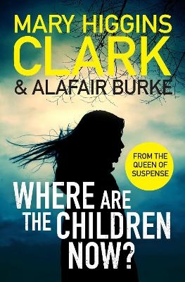 Where Are The Children Now? - Mary Higgins Clark, Alafair Burke