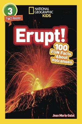 Erupt! (National Geographic Kids Readers, Level 3/Fact Reader) - Joan Marie Galat