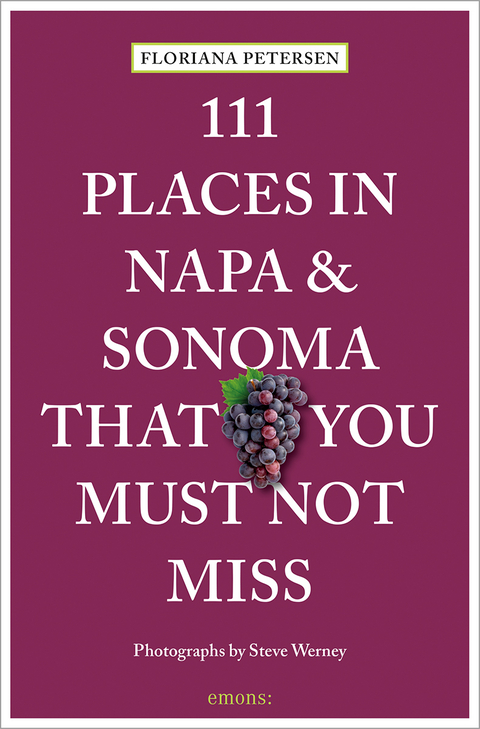 111 places in Napa and Sonoma that you must not miss - Floriana Petersen