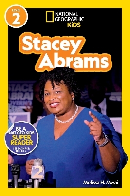 Stacey Abrams (National Geographic Kids Readers, Level 2) - Melissa H. Mwai,  National Geographic Kids