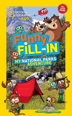 National Geographic Kids Funny Fill-In: My National Parks Adventure -  National Geographic Kids