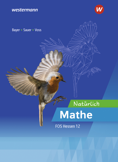 Nat&uuml;rlich Mathe - Mathematik f&uuml;r die Fachoberschulen in Hessen - Michael Sauer, Margrit Bayer, Torge Voss, Marc Ro&szlig;ner