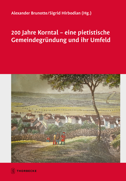 200 Jahre Korntal - eine pietistische Gemeindegr&uuml;ndung und ihr Umfeld - Sigrid Hirbodian