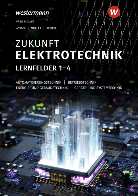 Zukunft Elektrotechnik - Gabriele Kosaca, Detlev M&uuml;ller, J&uuml;rgen Pfeifer
