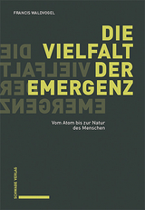 Die Vielfalt der Emergenz - Francis A. Waldvogel