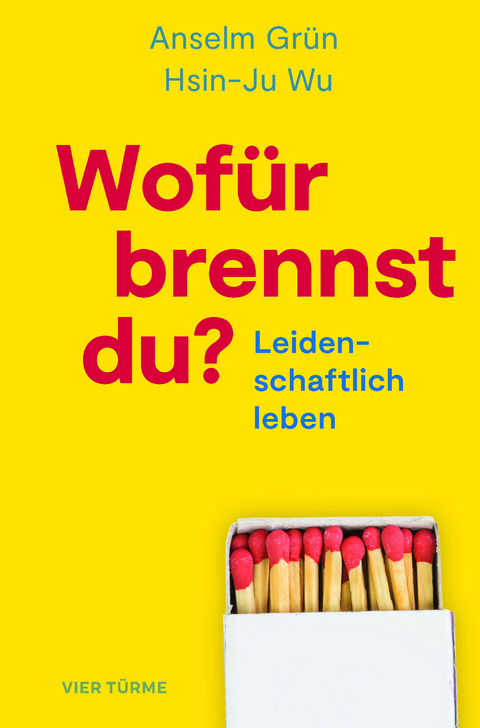 Wof&uuml;r brennst Du? - Anselm Gr&uuml;n, Hsin-Ju Wu