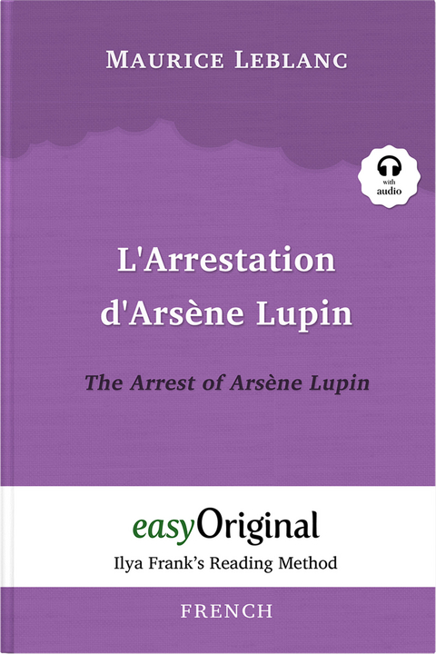 L&rsquo;Arrestation d&rsquo;Ars&egrave;ne Lupin / The Arrest of Ars&egrave;ne Lupin (with audio-CD) - Ilya Frank&rsquo;s Reading Method - Bilingual edition French-English - Maurice Leblanc