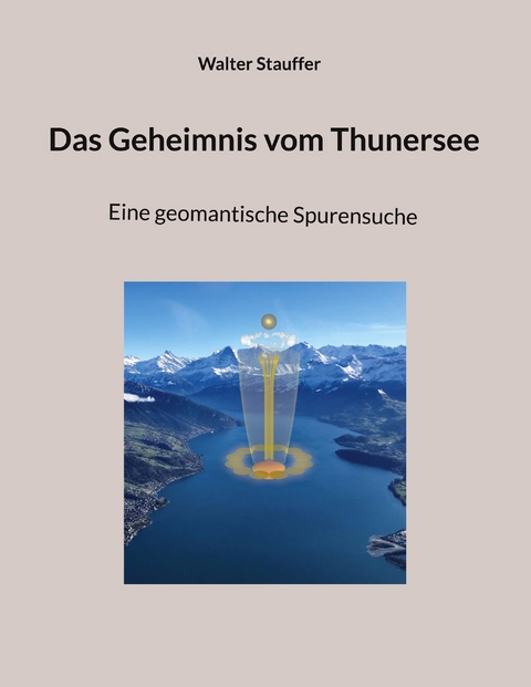 Das Geheimnis vom Thunersee - Walter Stauffer