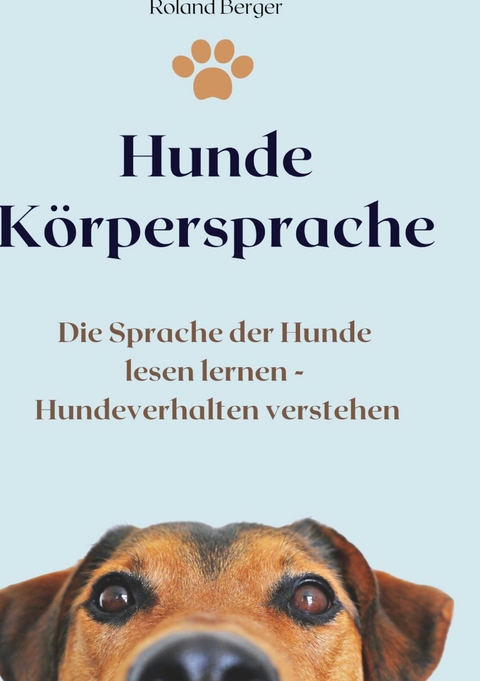 Hunde K&ouml;rpersprache - Roland Berger