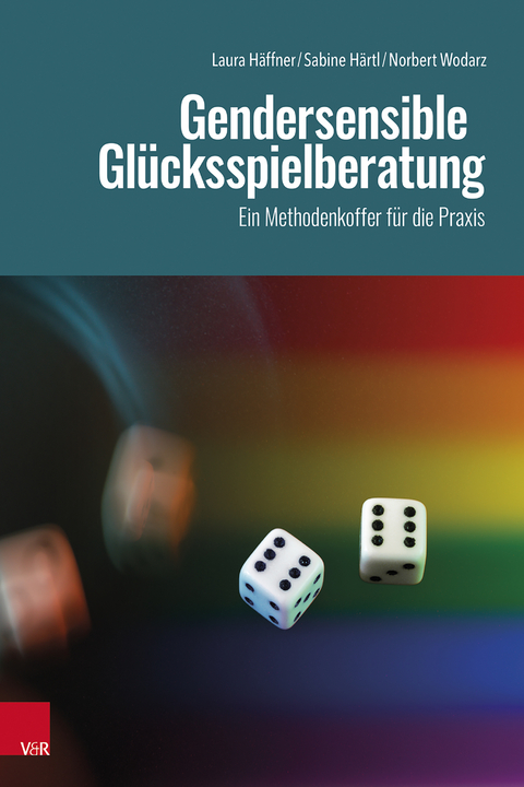 Gendersensible Glücksspielberatung - Laura Häffner, Sabine Härtl, Norbert Wodarz