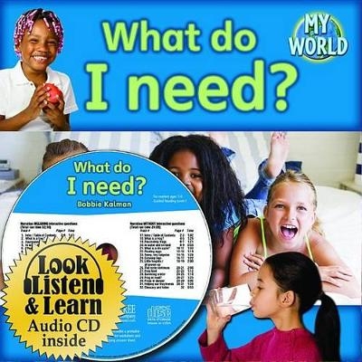 What Do I Need? - Bobbie Kalman