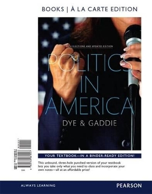 Politics in America, 2014 Election Update, Books a la Carte Edition Plus Revel -- Access Card Package - Thomas R Dye, Ronald Keith Gaddie