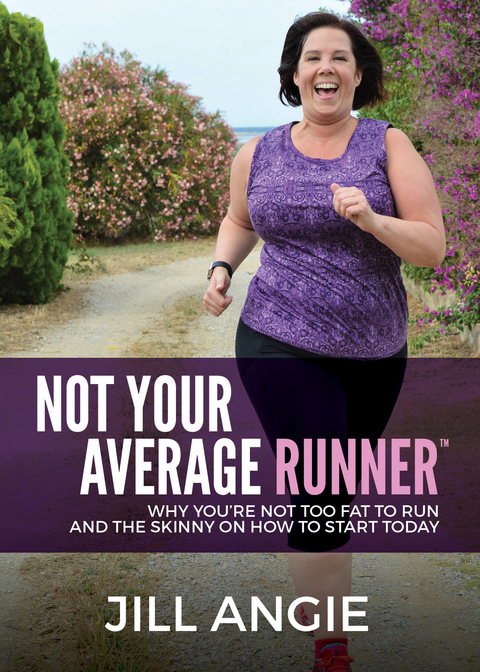 Not Your Average Runner -  Jill Angie