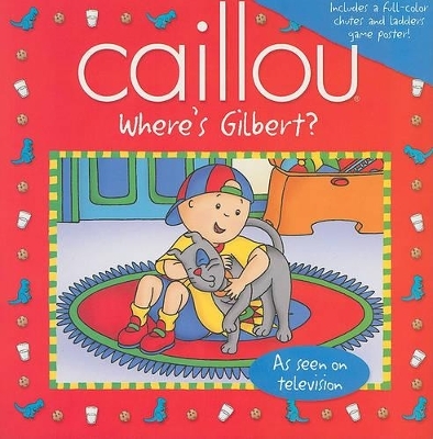 Caillou: Where's Gilbert? - Sarah Margaret Johanson