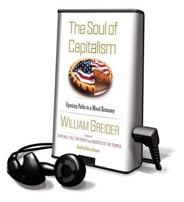 The Soul of Capitalism - William Greider