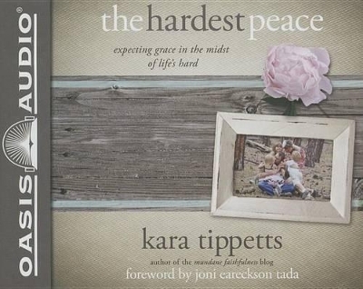 The Hardest Peace - Kara Tippetts