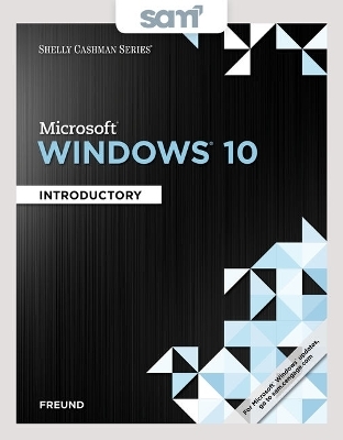 Bundle: Shelly Cashman Series Microsoft Windows 10: Introductory, Loose-Leaf Version + Sam 365 & 2016 Assessments, Trainings, and Projects with 1 Mindtap Reader Multi-Term Printed Access Card - Steven M Freund
