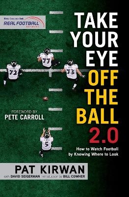 Take Your Eye Off the Ball 2.0 - Pat Kirwan, David Seigerman