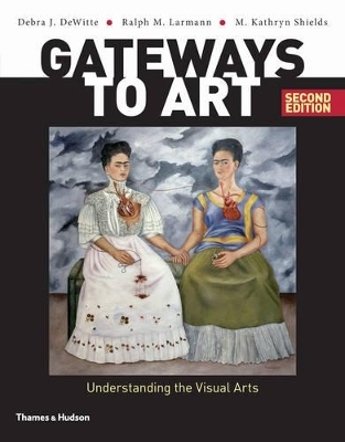 Gateways to Art - Debra J Dewitte, Ralph M Larmann, M Kathryn Shields